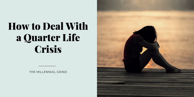 How to Deal With a Quarter Life Crisis