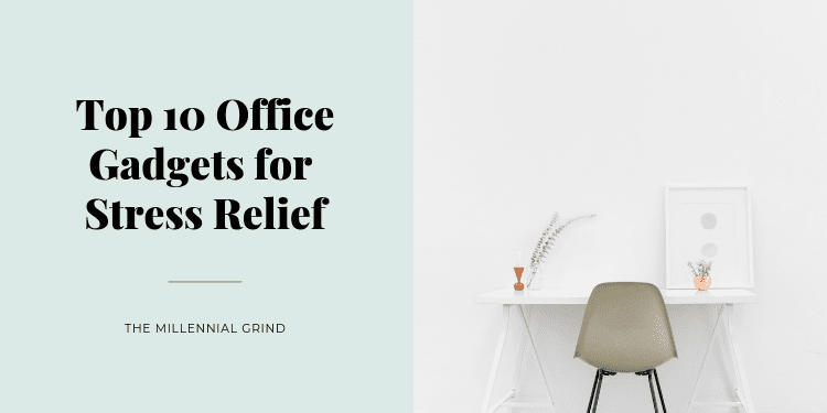 Top 11 Office Gadgets for Stress Relief (Free Options) | The Millennial ...