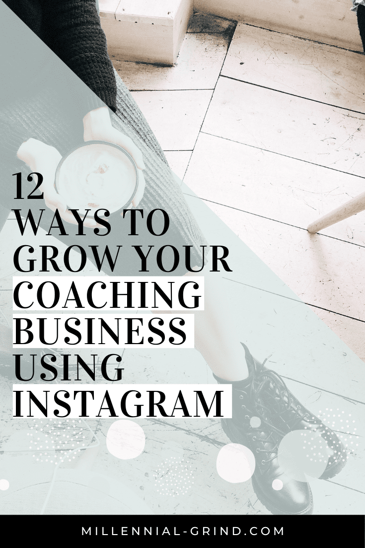 12 Ways to Grow Your Coaching Business Using Instagram