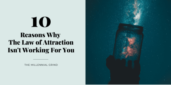 10 Reasons The Law of Attraction Is Not Working