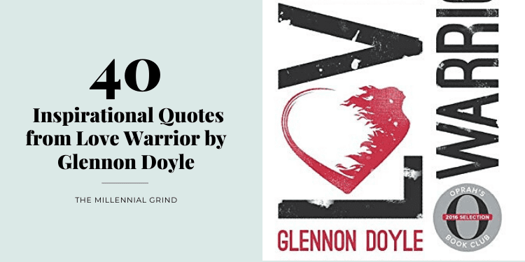 40 Inspirational Quotes from Love Warrior by Glennon Doyle