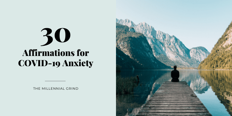 30 Affirmations for COVID-19 Anxiety The Millennial Grind