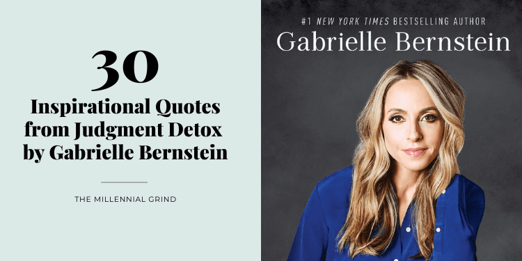 30 Inspirational Quotes from Judgment Detox by Gabrielle Bernstein