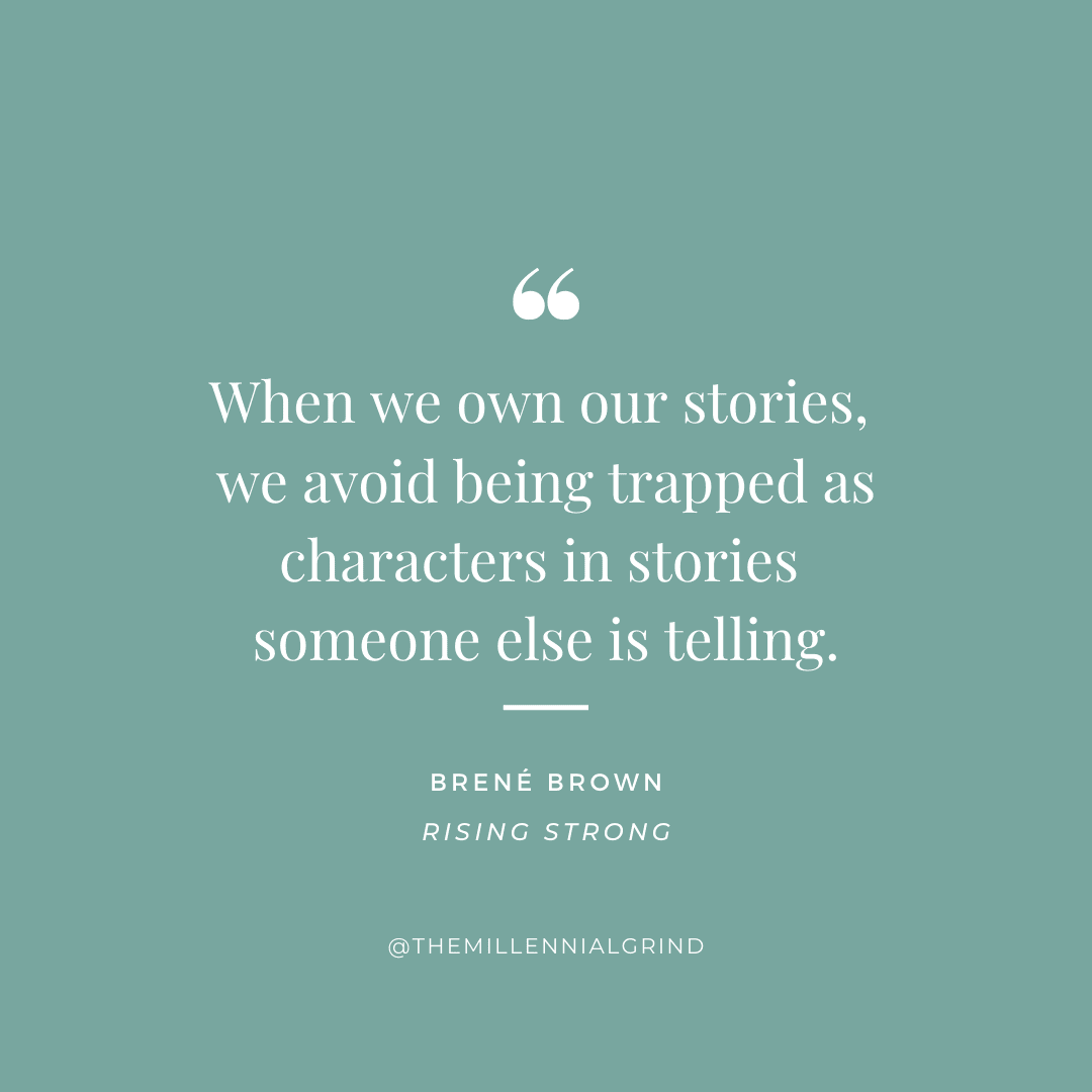 When we own our stories, we avoid being trapped as characters in stories someone else is telling.