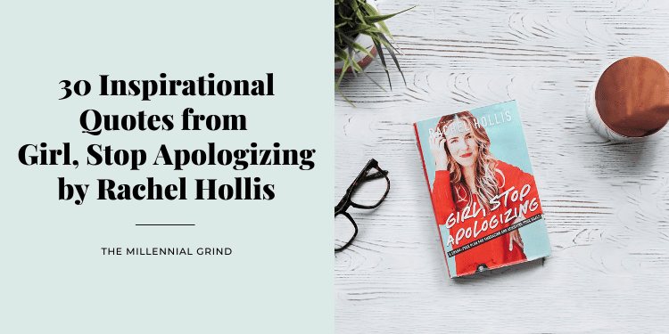 30 Inspirational Quotes from Girl, Stop Apologizing by Rachel Hollis