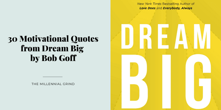 30 Motivational Quotes from Dream Big by Bob Goff