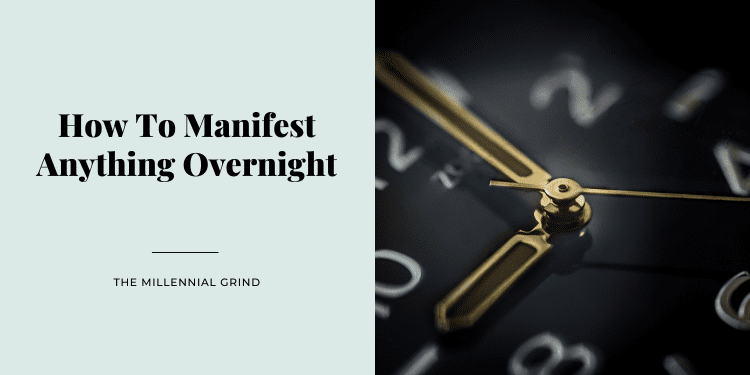 How To Manifest Anything Overnight