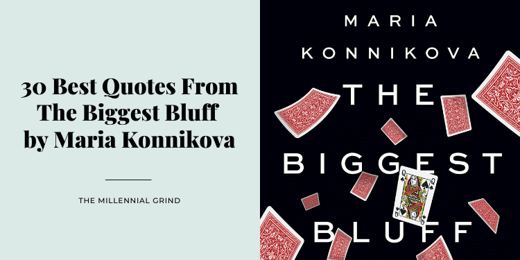 30 Best Quotes From The Biggest Bluff by Maria Konnikova