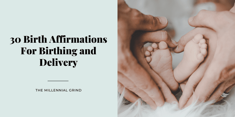 30 Birth Affirmations For Birthing and Delivery