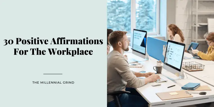 30 Positive Affirmations For The Workplace