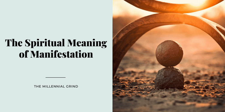 The Spiritual Meaning Of Manifestation - The Millennial ...
