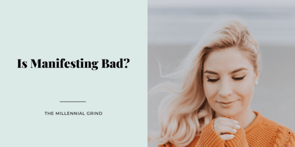 Is Manifesting Bad? No! Here’s Why