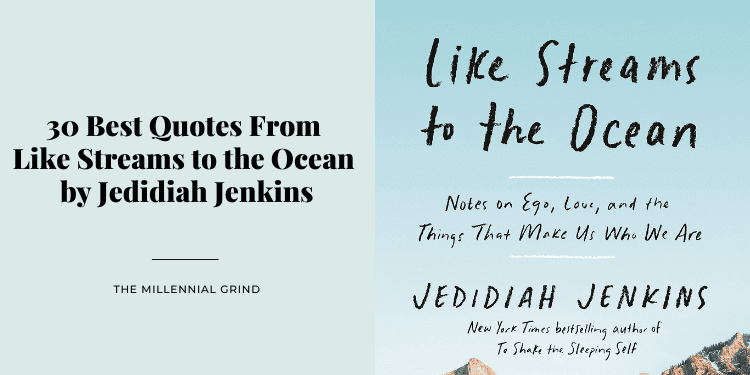 30 Best Quotes From Like Streams to the Ocean by Jedidiah Jenkins
