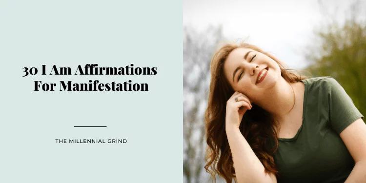 30 I Am Affirmations For Manifestation