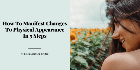 How To Manifest Changes To Physical Appearance In 5 Steps