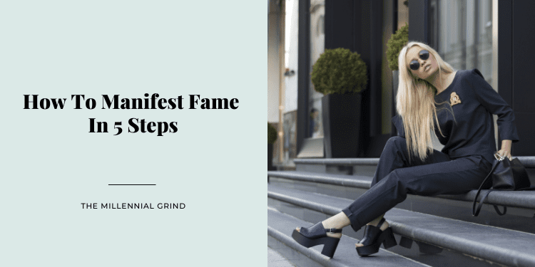 How To Manifest Fame In 5 Steps