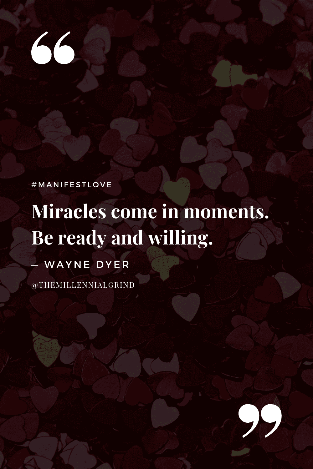 “Miracles come in moments. Be ready and willing.” – Wayne Dyer