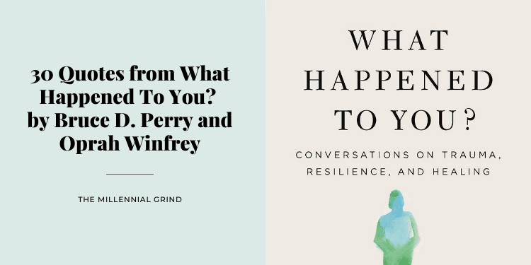 30 Quotes from What Happened To You by Bruce D. Perry and Oprah Winfrey