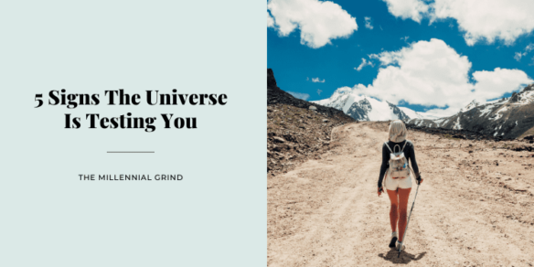 5 Signs The Universe Is Testing You