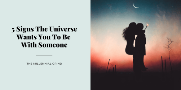 5 Signs The Universe Wants You To Be With Someone