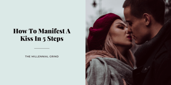 How To Manifest A Kiss In 5 Steps