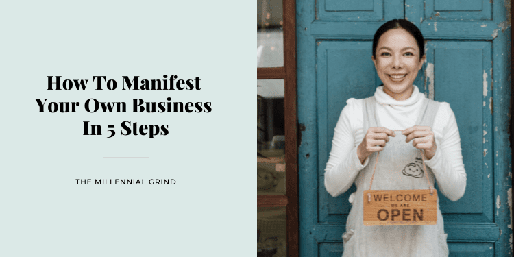 How To Manifest Your Own Business In 5 Steps