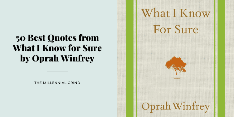 50 Best Quotes from What I Know for Sure by Oprah Winfrey