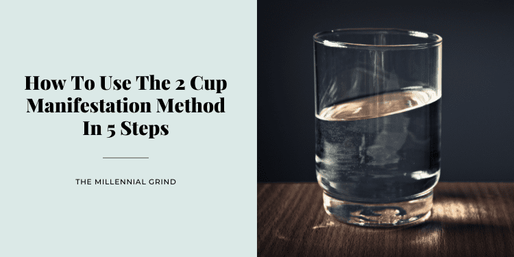 How To Use The 2 Cup Manifestation Method In 5 Steps