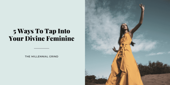 5 Ways To Tap Into Your Divine Feminine