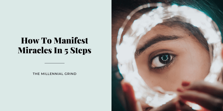 How To Manifest Miracles In 5 Steps