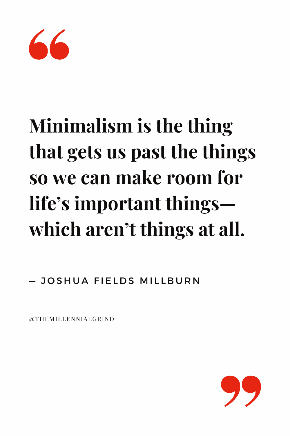 Quotes from Love People, Use Things by Joshua Fields Millburn and Ryan Nicodemus