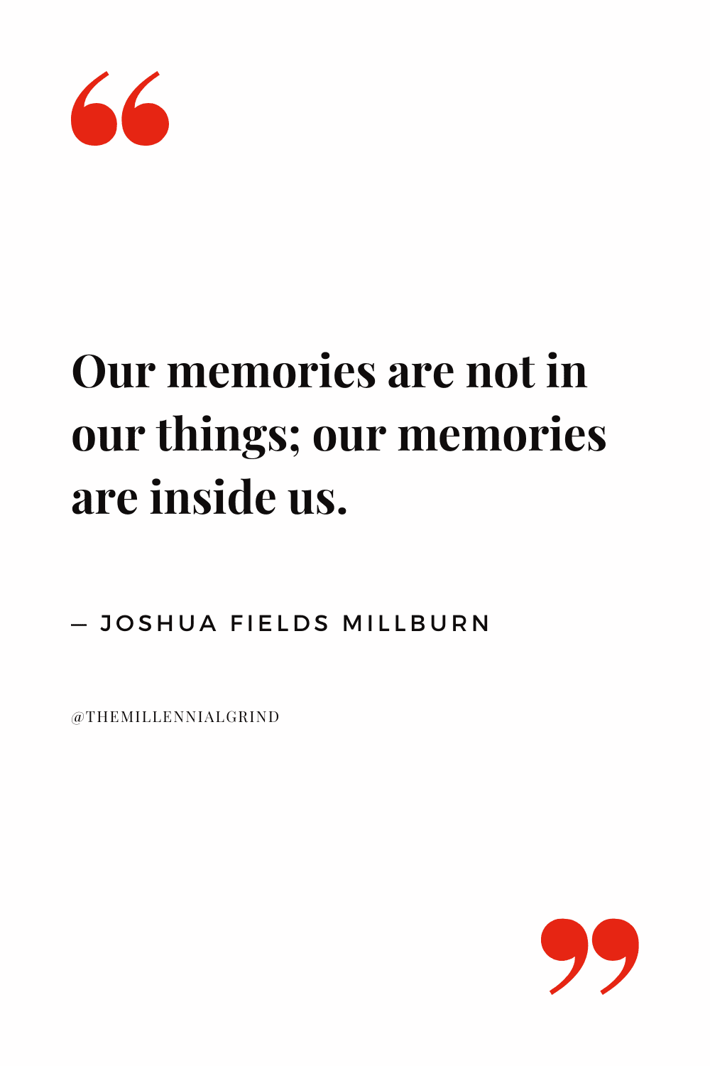 Quotes from Love People, Use Things by Joshua Fields Millburn and Ryan Nicodemus