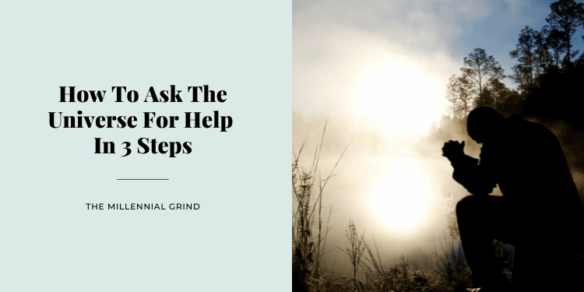 How To Ask The Universe For Help In 3 Steps