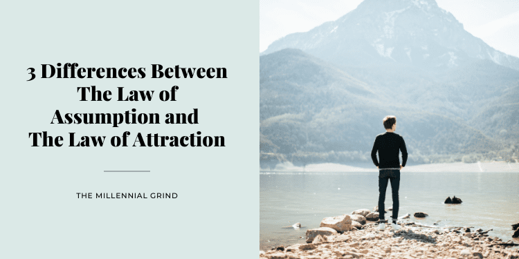 3 Differences Between The Law of Assumption and The Law of Attraction