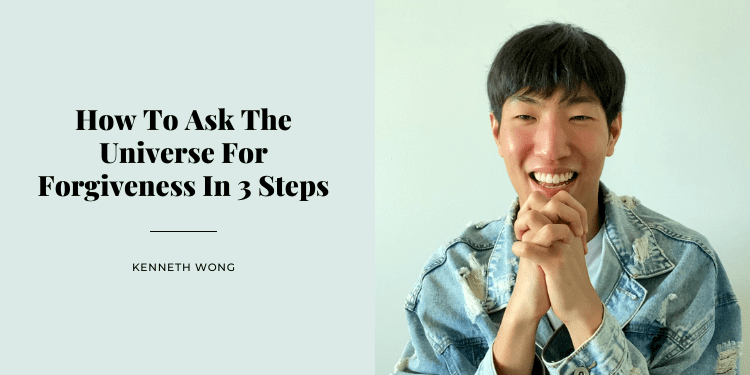 How To Ask The Universe For Forgiveness In 3 Steps