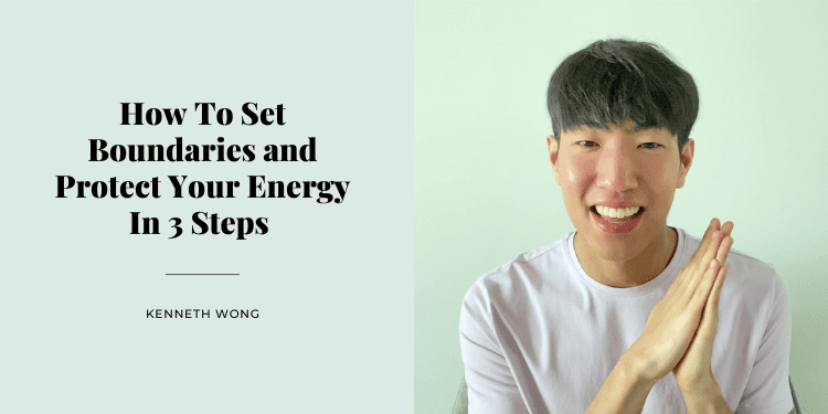 How To Set Boundaries and Protect Your Energy In 3 Steps