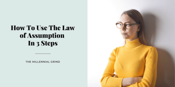 How To Use The Law of Assumption In 3 Steps