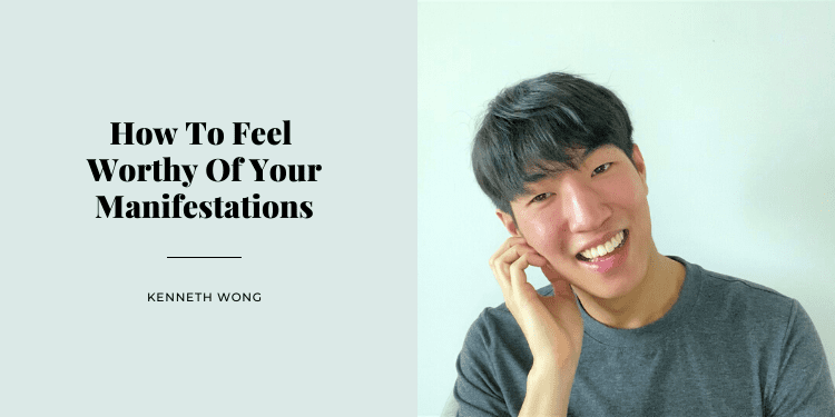 How To Feel Worthy Of Your Manifestations