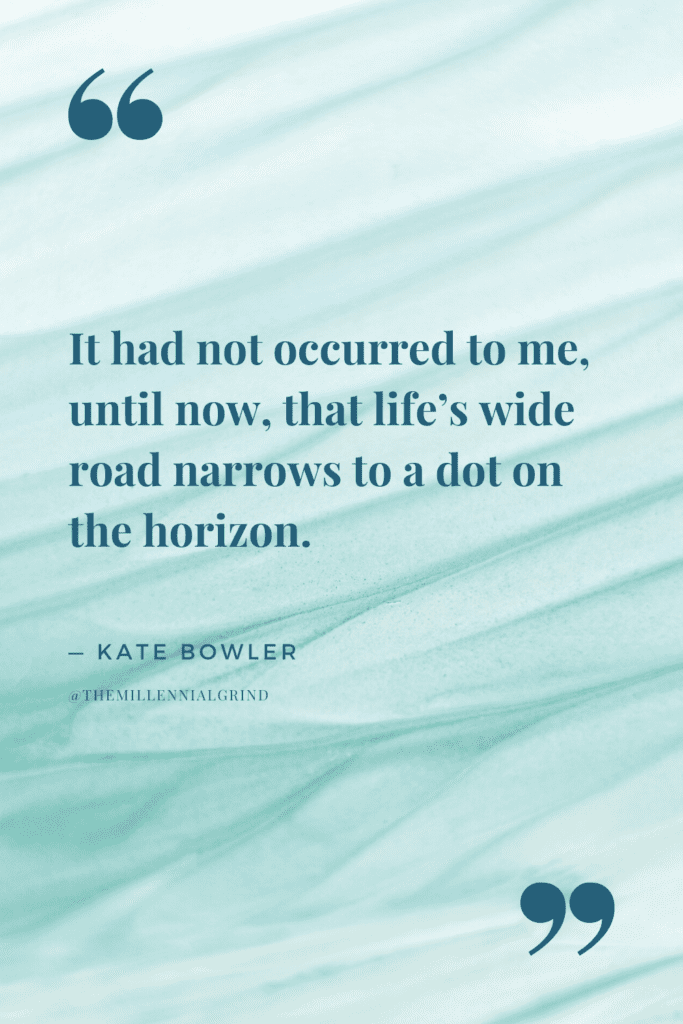 30 Quotes from No Cure for Being Human by Kate Bowler | The Millennial ...