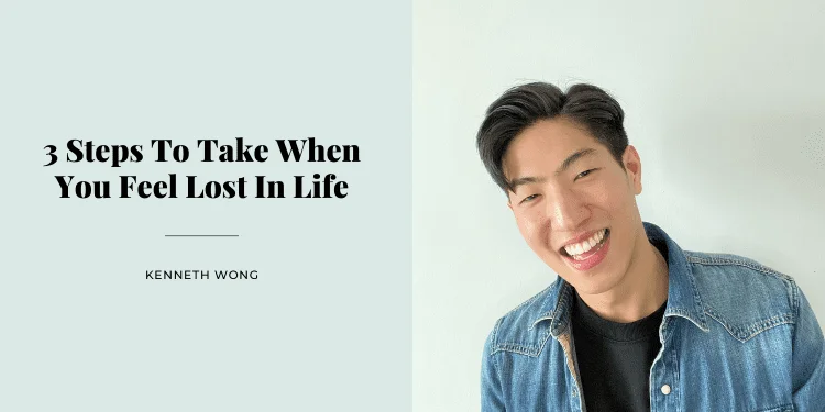 3 Steps To Take When You Feel Lost In Life