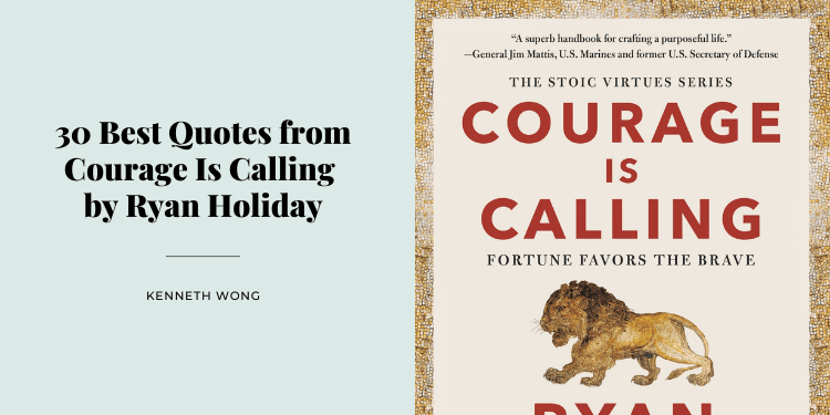 30 Best Quotes from Courage Is Calling by Ryan Holiday