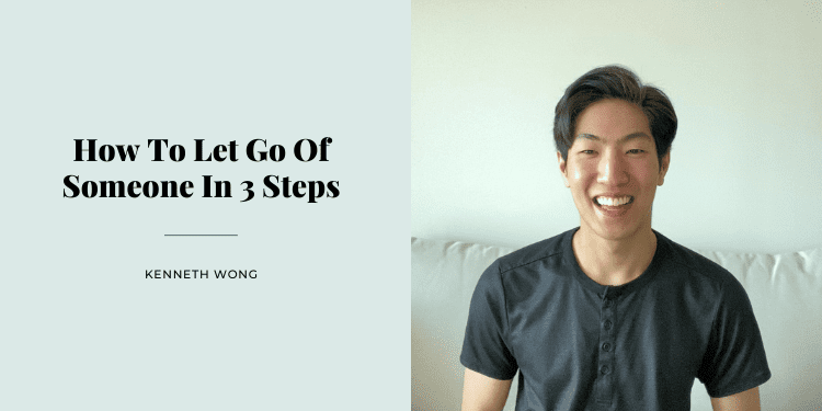 How To Let Go Of Someone In 3 Steps
