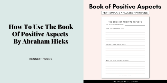 How To Use The Book Of Positive Aspects By Abraham Hicks (Template Included)