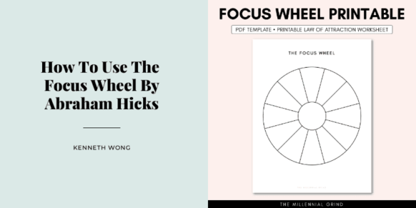 How To Use The Focus Wheel By Abraham Hicks (Template Included)