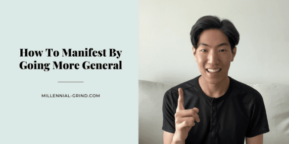 How To Manifest By Going More General