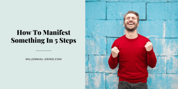 How To Manifest Something In 5 Steps