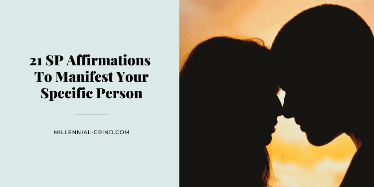 21 SP Affirmations To Manifest Your Specific Person