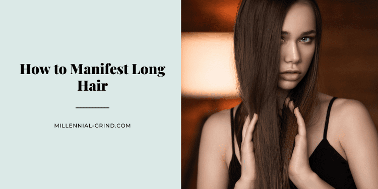 How to Manifest Long Hair
