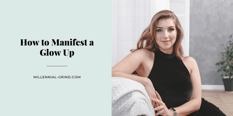 How to Manifest a Glow Up