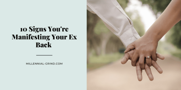 10 Signs You’re Manifesting Your Ex Back